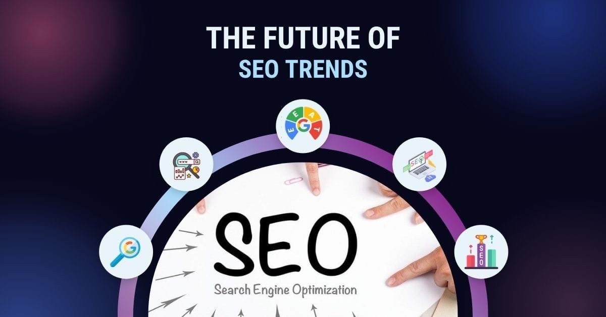 The Future of SEO Trends in 2025