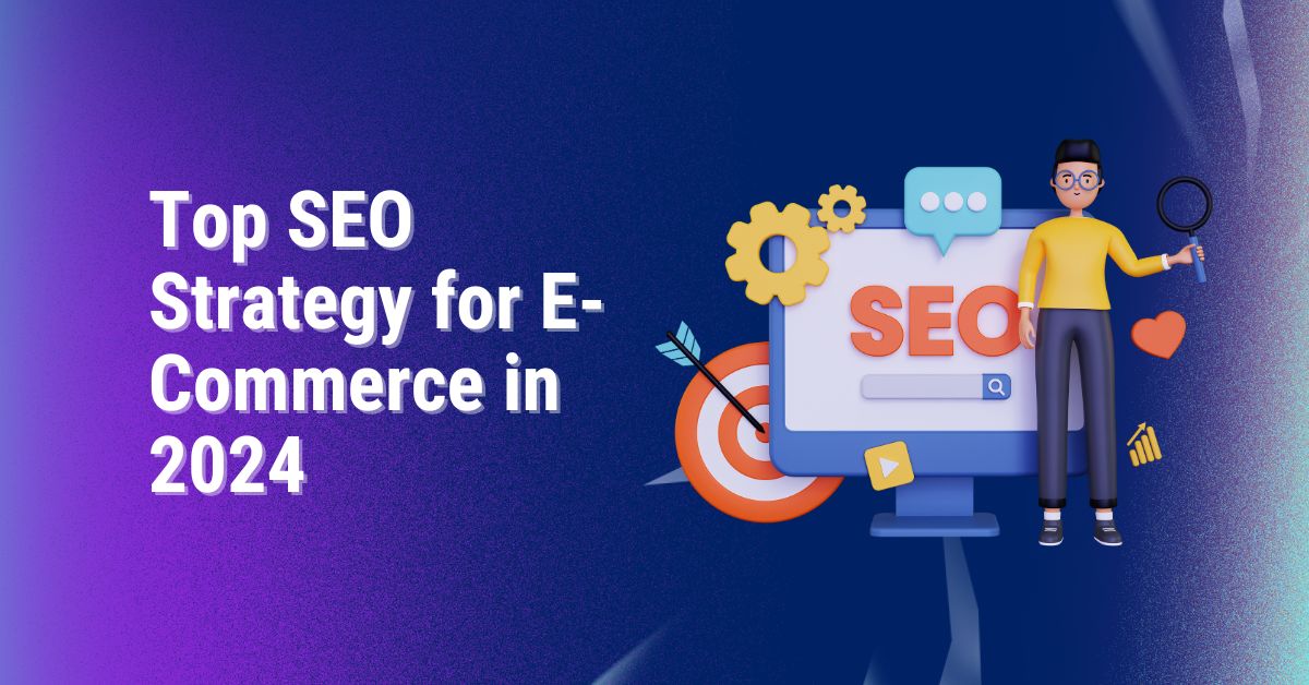 Top SEO Strategy for E-Commerce in 2024
