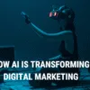 How AI is Transforming Digital Marketing