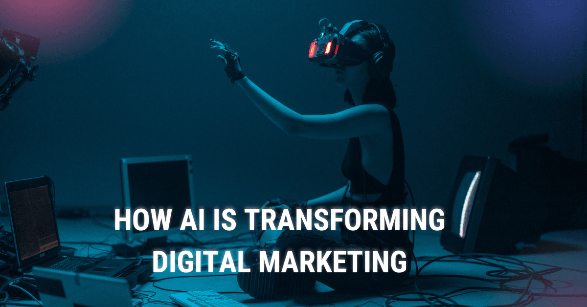 How AI is Transforming Digital Marketing
